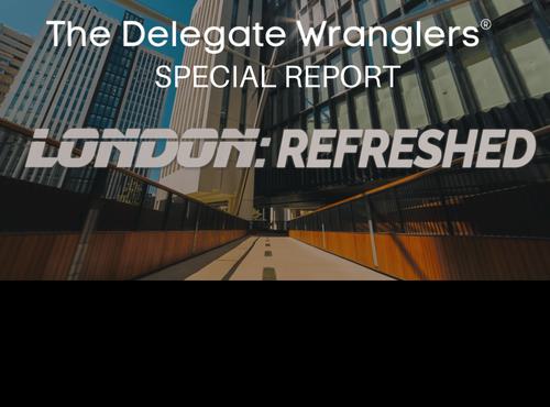 Delegate Wranglers Special Report : London Refreshed