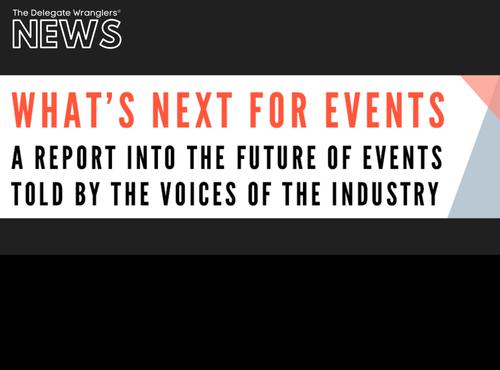 What's Next For Events? A report into the future of events as told by the voices of the industry