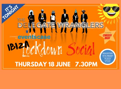 The Delegate Wranglers IBIZA Lockdown Social is tonight!